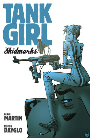 Tank Girl: Skidmarks by Alan C Martin