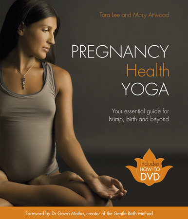 Pregnancy Health Yoga by Tara Lee and Mary Attwood