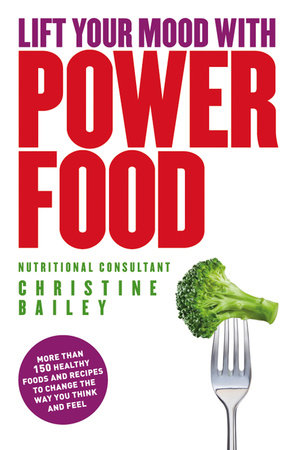Lift Your Mood with Power Food by Christine Bailey