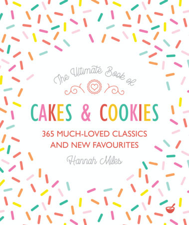 The Ultimate Book of Cakes and Cookies by Hannah Miles