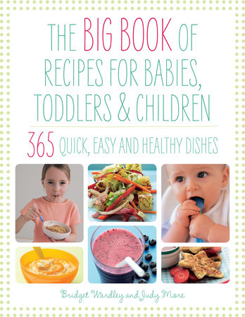 Big Book of Recipes for Babies, Toddlers & Children by Bridget Wardley