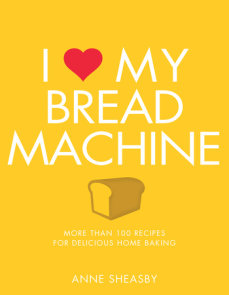 I Love My Bread Machine