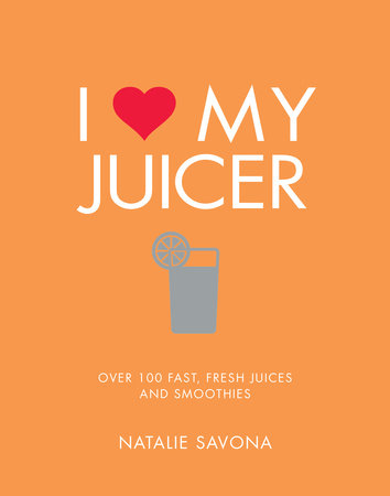 I Love My Juicer by Natalie Savona