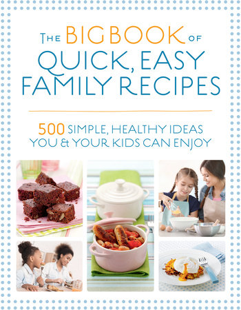 The Big Book of Quick, Easy Family Recipes by Kirsten Hartvig, Christine Bailey, Charlotte Watts, Gemini Adams and Nicola Graimes