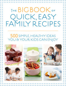 The Big Book of Quick, Easy Family Recipes