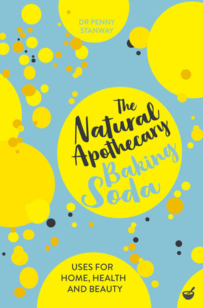 The Natural Apothecary: Baking Soda by Dr. Penny Stanway