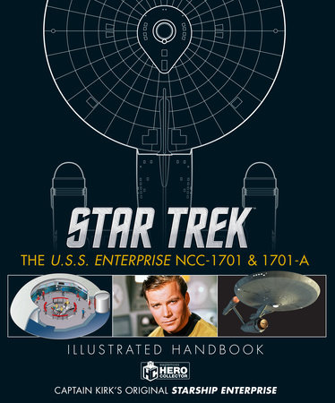 Star Trek: The U.S.S. Enterprise NCC-1701 Illustrated Handbook by Ben Robinson, Marcus Riley and Simon Hugo