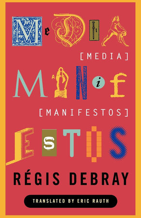 Media Manifestos by Regis Debray
