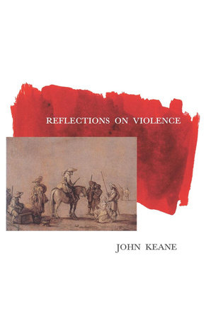 Reflections on Violence by John Keane