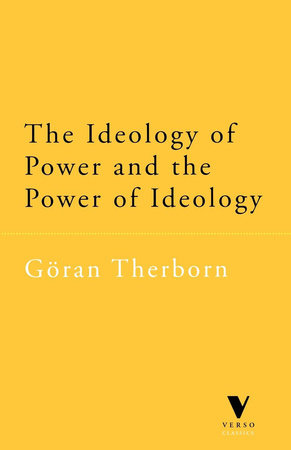 The Ideology of Power and the Power of Ideology by G÷ran Therborn