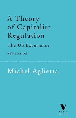 A Theory of Capitalist Regulation by Michel Aglietta