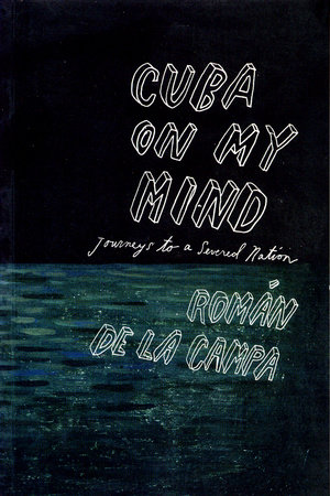 Cuba on My Mind by Roman De La Campa