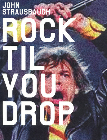 Rock 'Til You Drop by John Strausbaugh