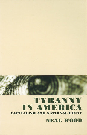 Tyranny in America by Neal Wood