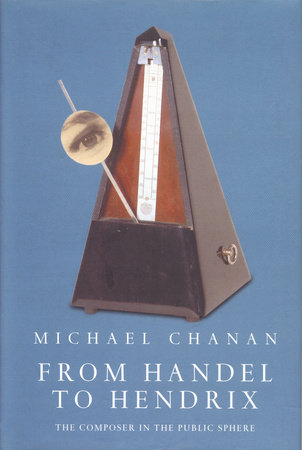 From Handel to Hendrix by Michael Chanan
