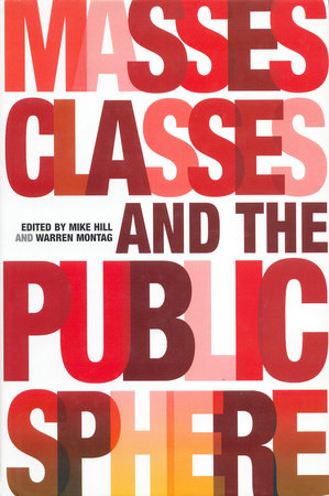 Masses, Classes and the Public Sphere by 