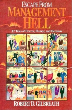Escape from Management Hell by Robert Gilbreath