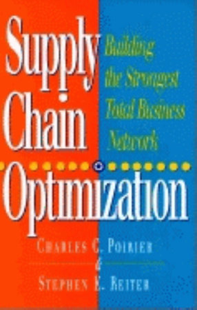 Supply Chain Optimization by Charles C. Poirier and Stephen E. Reiter