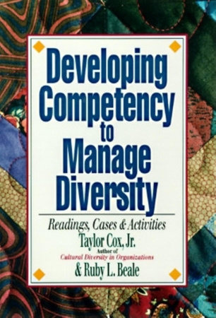 Developing Competency to Manage Diversity by Taylor H. Cox, Jr. and Ruby L. Beale