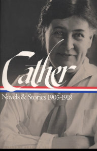 Willa Cather: Novels and Stories 1905-1918