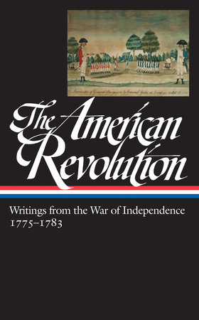 The American Revolution: Writings from the War of Independence 1775-1783 (LOA  #123) by John H. Rhodehamel