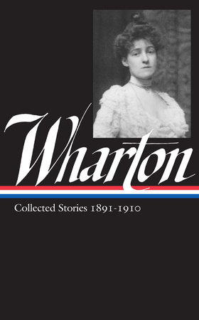 Edith Wharton: Collected Stories Vol 1. 1891-1910 (LOA #121) by Edith Wharton