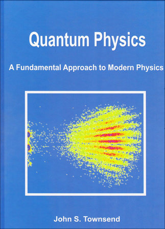 Quantum Physics by John S. Townsend