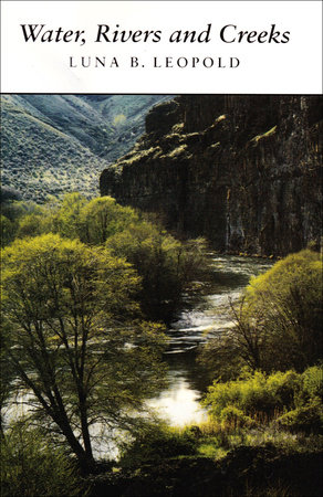 Water, Rivers & Creeks by Luna B. Leopold and Harry B. Gray