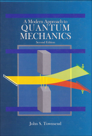 A Modern Approach to Quantum Mechanics by John S. Townsend