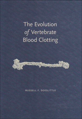 The Evolution of Vertebrate Blood Clotting by Russell F. Doolittle