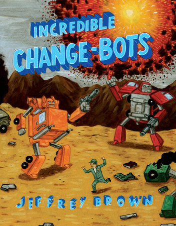 Incredible Change-Bots by Jeffrey Brown