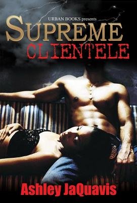 Supreme Clientele by Ashley & JaQuavis