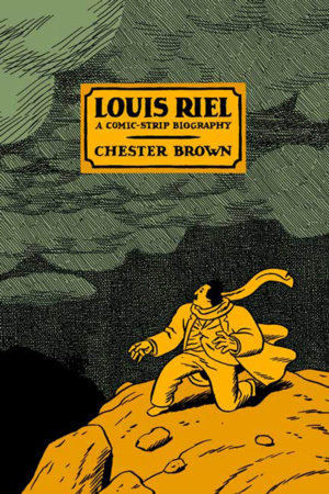 Louis Riel by Chester Brown
