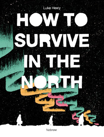 How To Survive in the North by Luke Healy