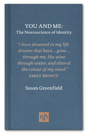 You and Me: The Neuroscience of Identity by Susan Greenfield