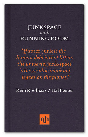 Junkspace with Running Room by Rem Koolhaas and Hal Foster