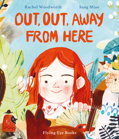 Out, Out Away From Here by Rachel Woodworth