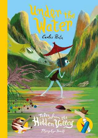 Under the Water: Tales from the Hidden Valley by Carles Porta