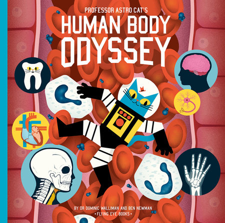 Professor Astro Cat's Human Body Odyssey by Dr. Dominic Walliman