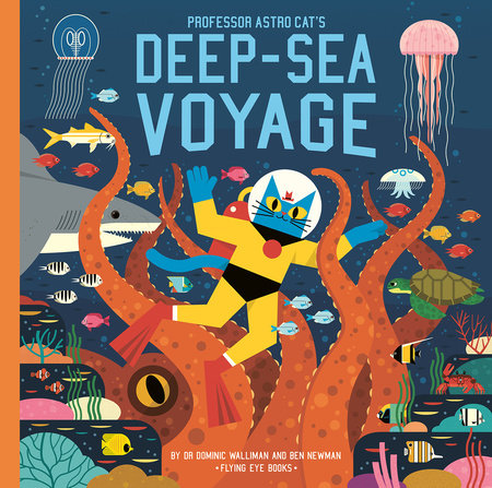 Professor Astro Cat's Deep Sea Voyage by Dr. Dominic Walliman