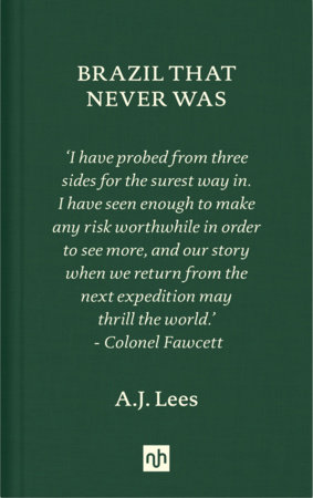 Brazil That Never Was by A.J. Lees