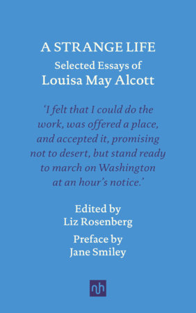A Strange Life: Selected Essays of Louisa May Alcott by Louisa May Alcott