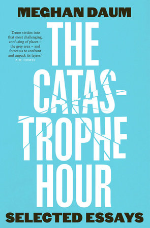 The Catastrophe Hour by Meghan Daum