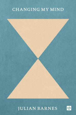 Changing My Mind by Julian Barnes