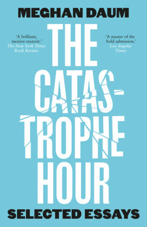 The Catastrophe Hour by Meghan Daum