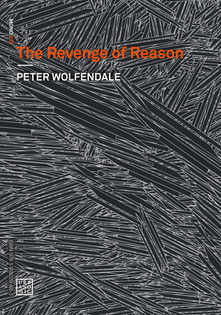 The Revenge of Reason by Peter Wolfendale
