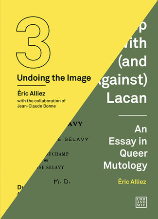 Duchamp Looked At (From the Other Side) / Duchamp With (and Against) Lacan by Éric Alliez; with Jean-Claude Bonne; translated by Robin Mackay