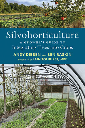 Silvohorticulture by Andy Dibben and Ben Raskin