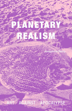 Planetary Realism by Josephine Berry