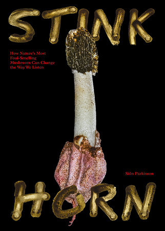 Stinkhorn by Sion Parkinson